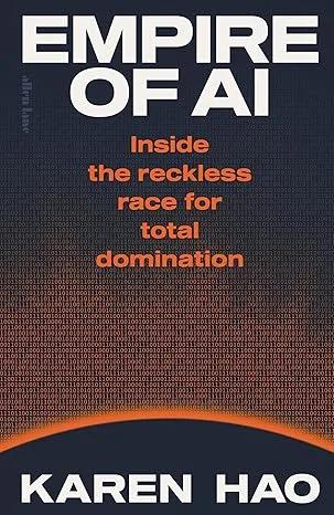 Empire of AI: A Book Written Too Early